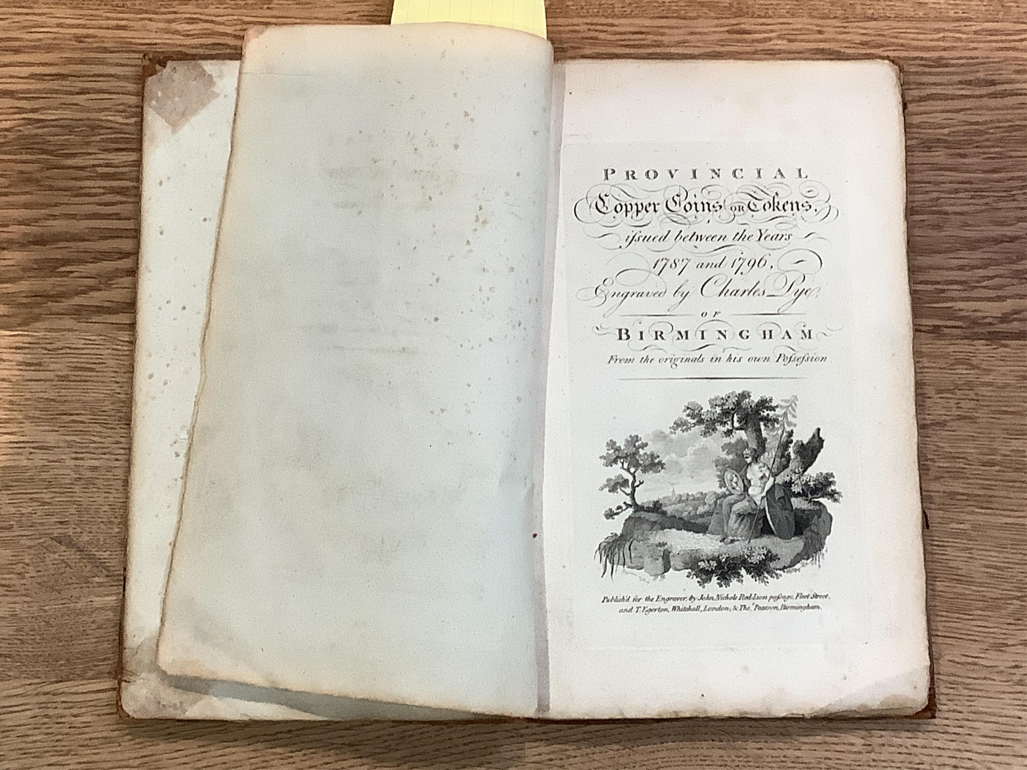 Pye, Charles. Provincial Copper Coins or Tokens, issued between the Years 1787 and 1796, Birmingham, nd [1795] complete set of 12 original parts in blue cloth wrappers in later folio and a bound copy.